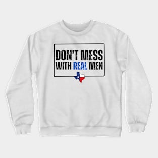 Don't mess with real men Crewneck Sweatshirt